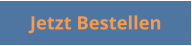 Jetzt Bestellen