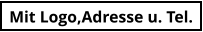 Mit Logo,Adresse u. Tel.