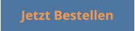 Jetzt Bestellen