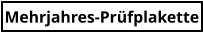 Mehrjahres-Prüfplakette