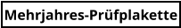 Mehrjahres-Prüfplakette