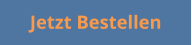 Jetzt Bestellen