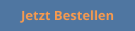 Jetzt Bestellen
